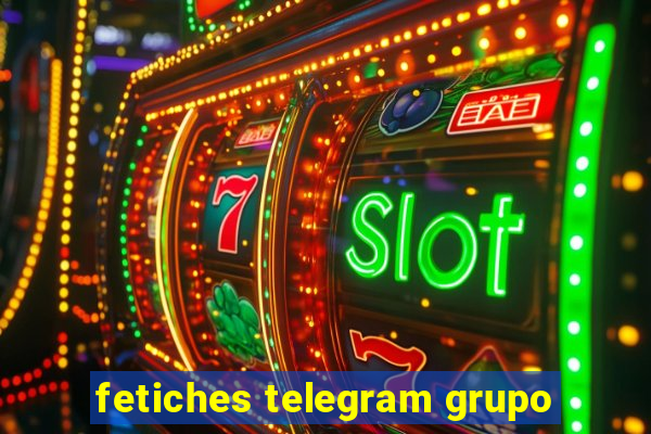 fetiches telegram grupo